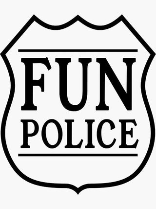 Wee-oo, Wee-oo. The Fun Police have arrived.