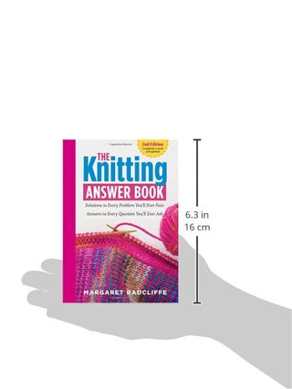 The Knitting Answer Book, 2nd Edition: Solutions to Every Problem You’ll Ever Face; Answers to Every Question You’ll Ever Ask