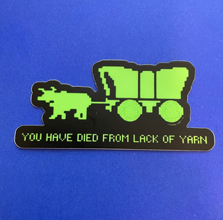 Comma Craft Co - You Have Died from Lack of Yarn Vinyl Sticker