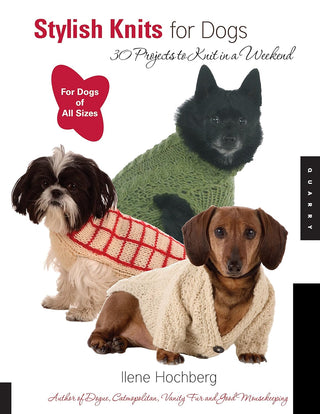 Stylish Knits for Dogs - 36 Projects to Knit in a Weekend